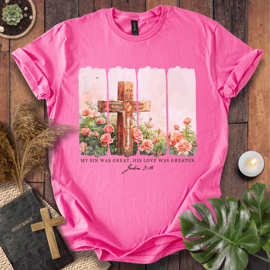 His Love Was Greater T-Shirt