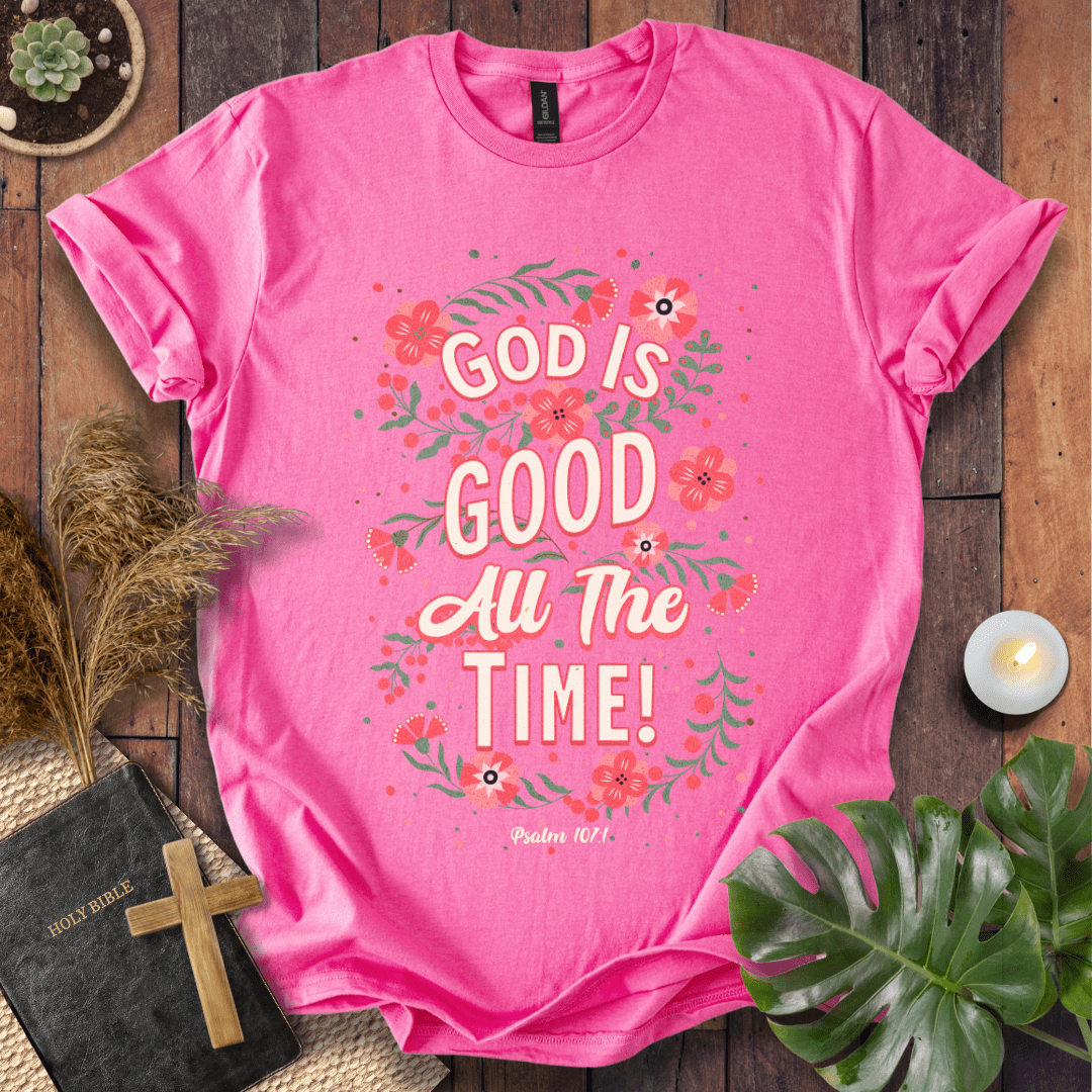 God Is Good All The Time - Floral T-Shirt