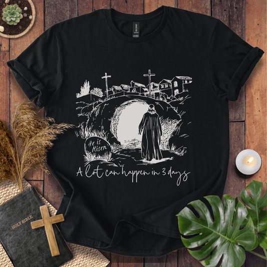 A Lot Can Happen In 3 Days T-Shirt
