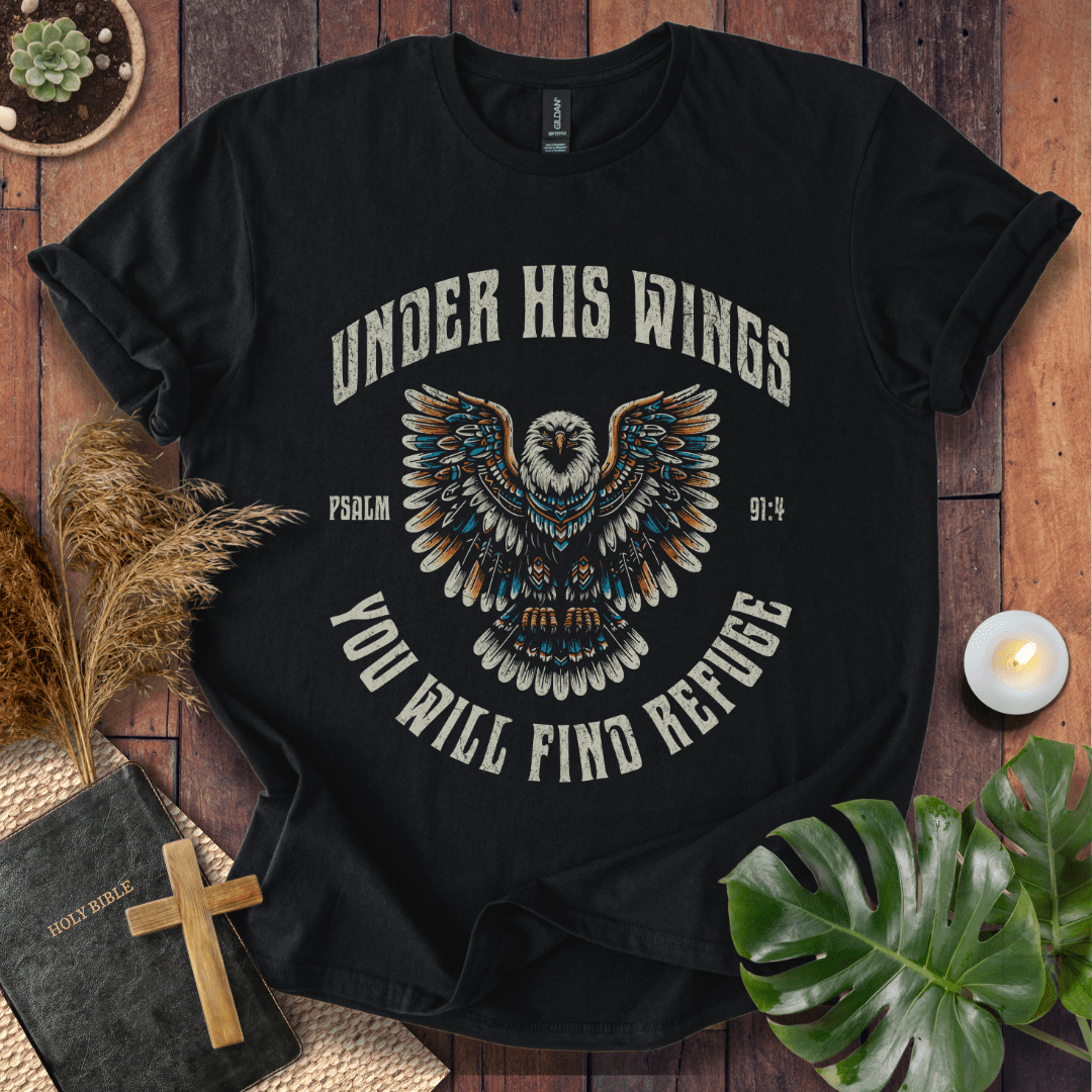 Under His Wings You Will Find Refuge T-Shirt