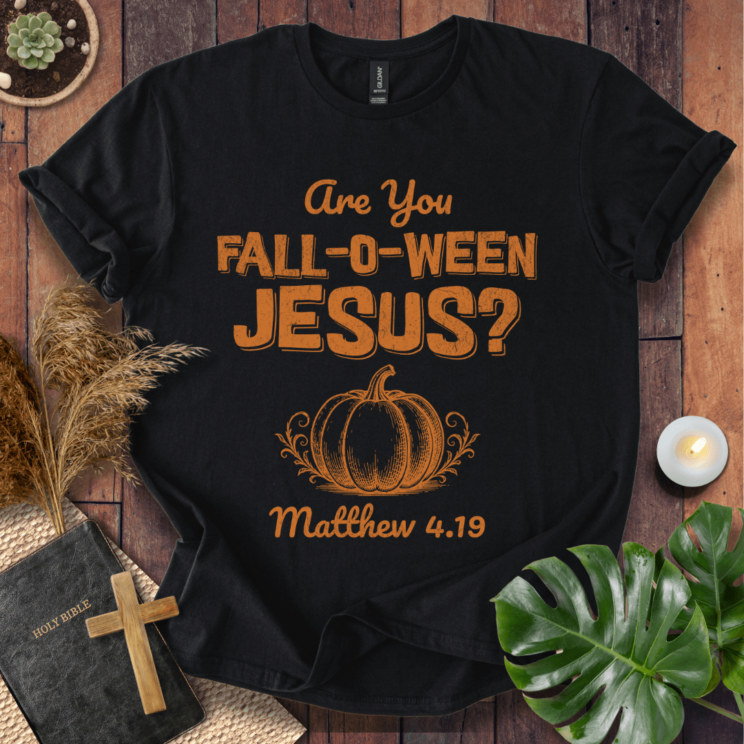 Are You Fall-O-Ween Jesus T-Shirt