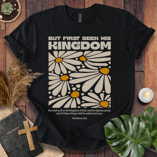 But First Seek His Kingdom T-Shirt