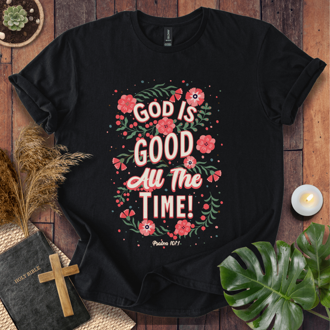 God Is Good All The Time - Floral T-Shirt