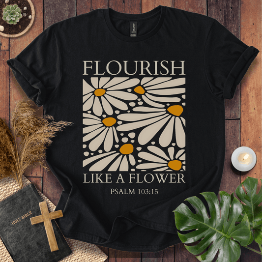 Flourish Like A Flower - Floral T-Shirt