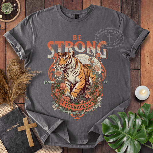 Be Strong & Courageous T-Shirt