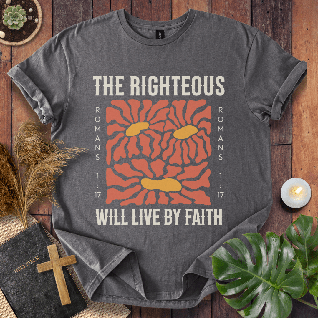 The Righteous Will Live By Faith T-Shirt