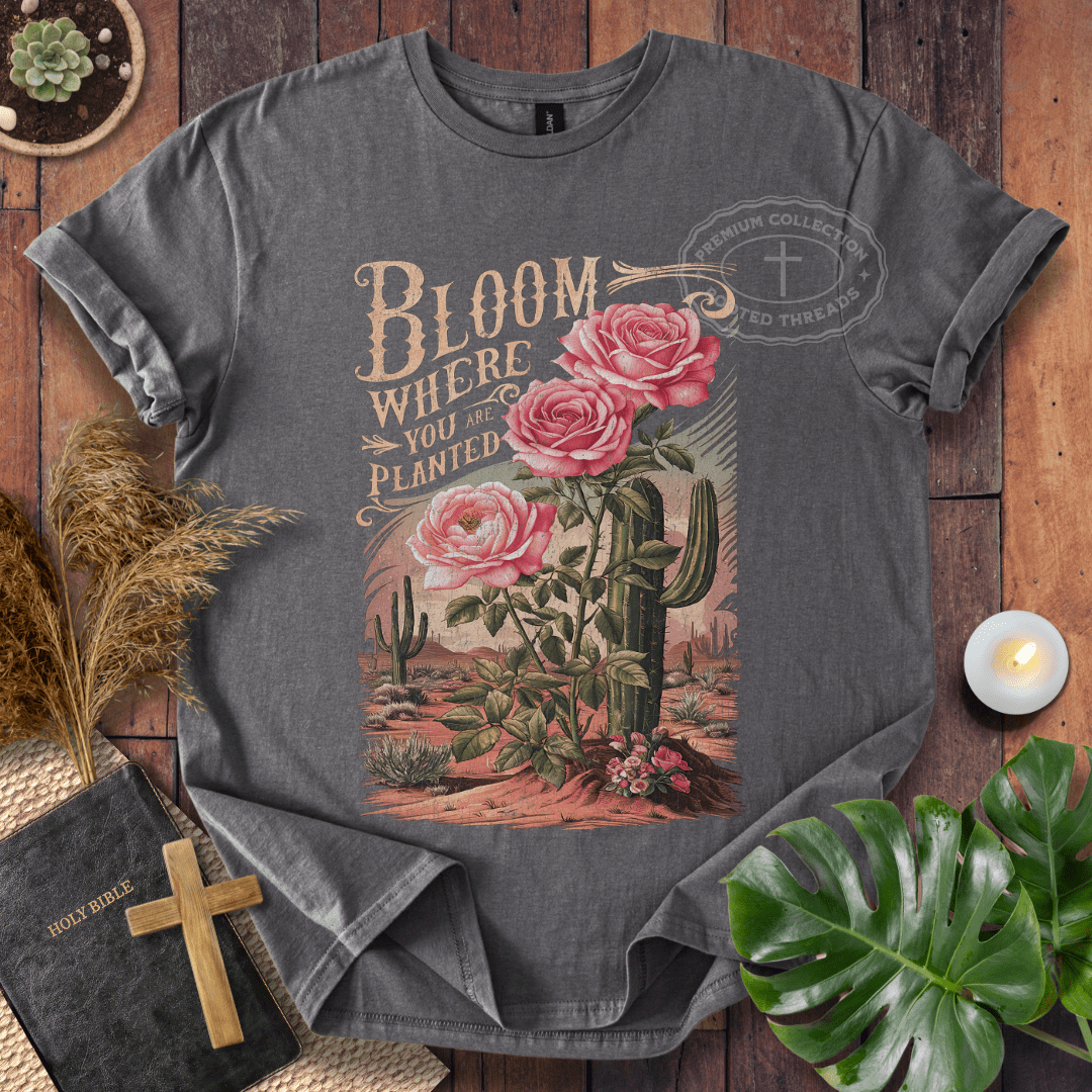 Bloom Where You Are Planted T-Shirt