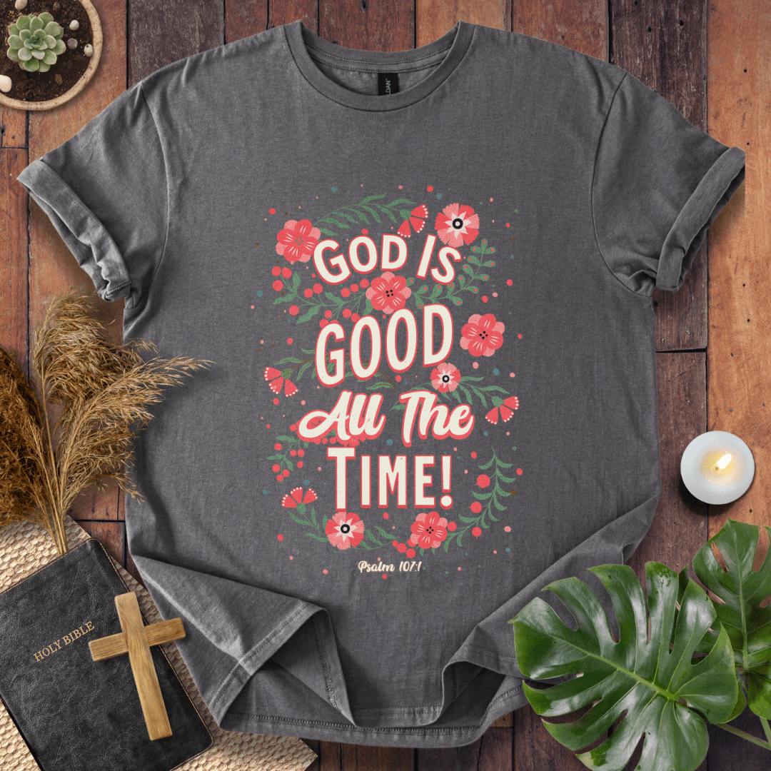 God Is Good All The Time - Floral T-Shirt