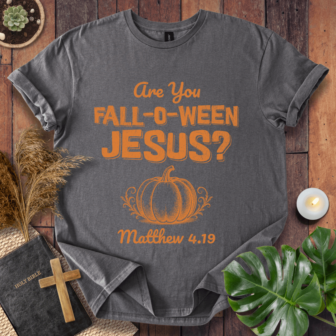 Are You Fall-O-Ween Jesus T-Shirt