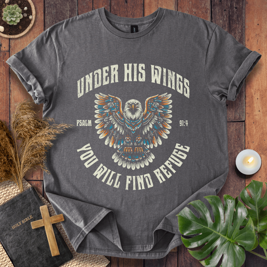 Under His Wings You Will Find Refuge T-Shirt