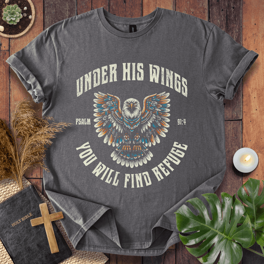 Under His Wings You Will Find Refuge T-Shirt