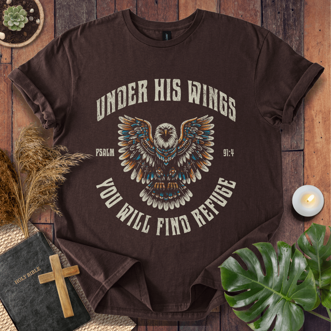 Under His Wings You Will Find Refuge T-Shirt