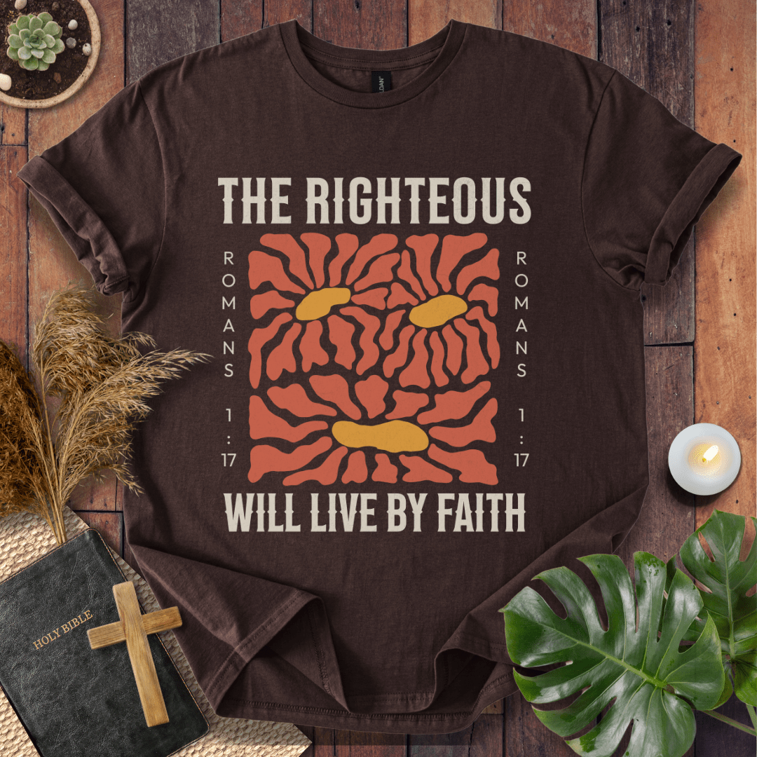 The Righteous Will Live By Faith T-Shirt