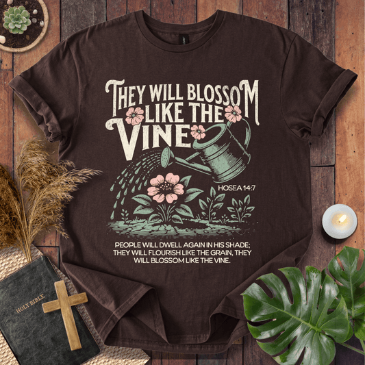 They Will Blossom Like The Vine T-Shirt