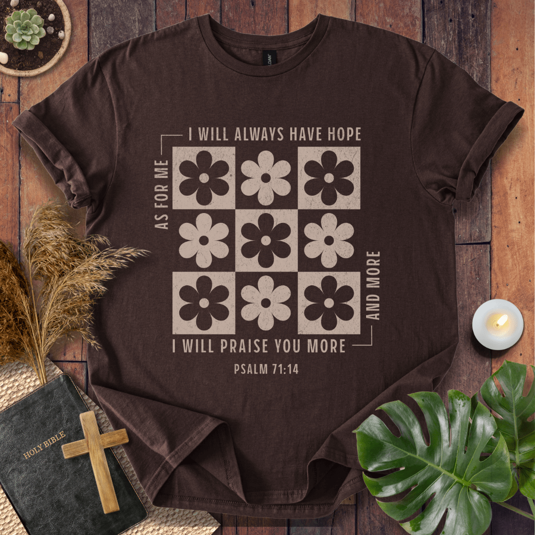 I Will Praise You More & More T-Shirt