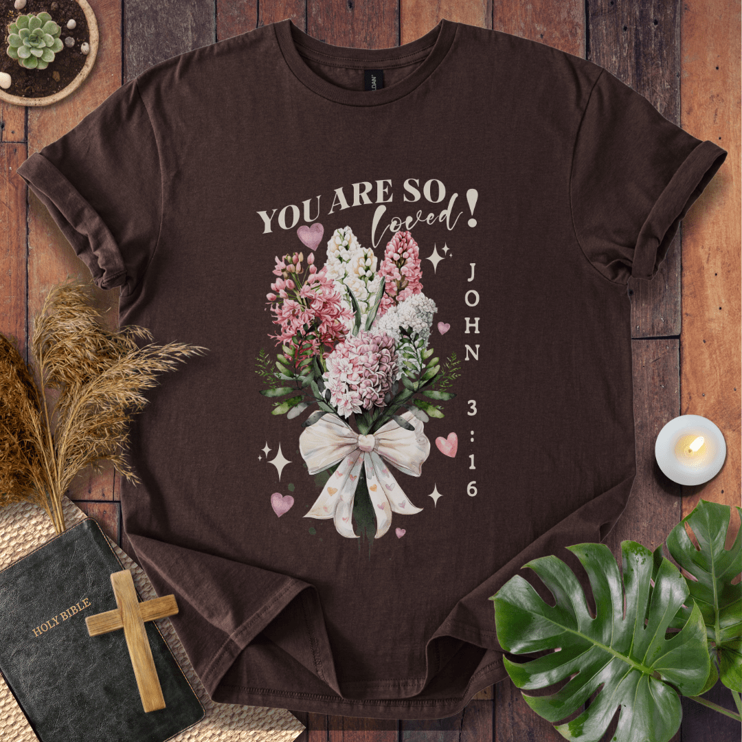 You Are So Loved T-Shirt