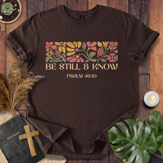 Be Still & Know - Flower T-Shirt