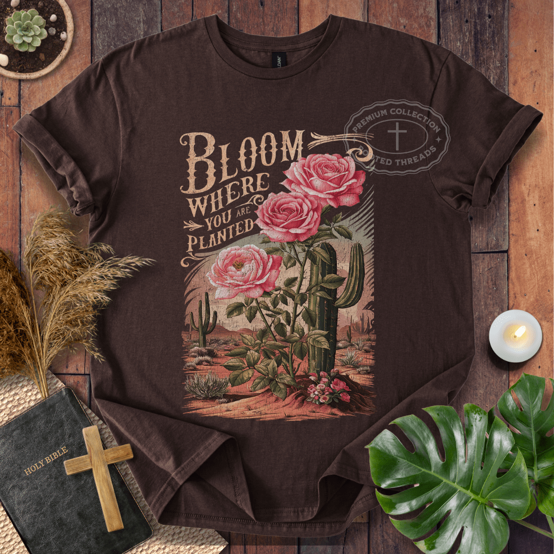 Bloom Where You Are Planted T-Shirt