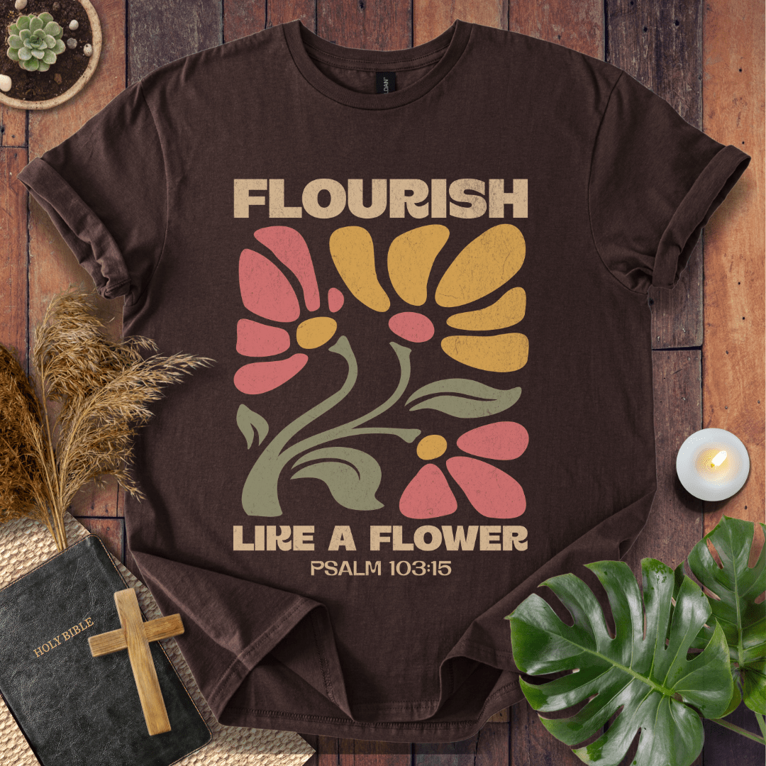 Flourish Like A Flower T-Shirt