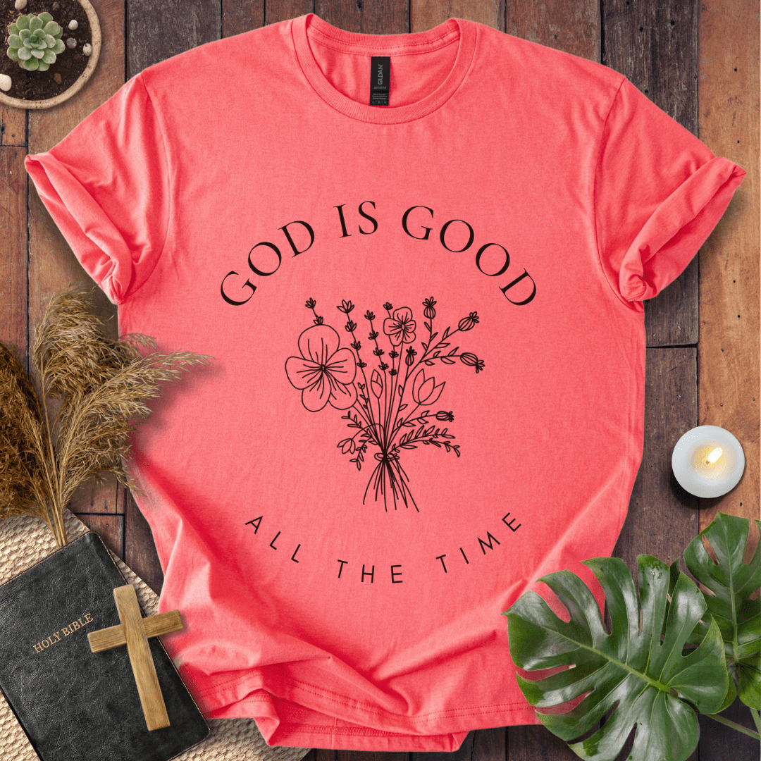 God Is Good All The Time T-Shirt