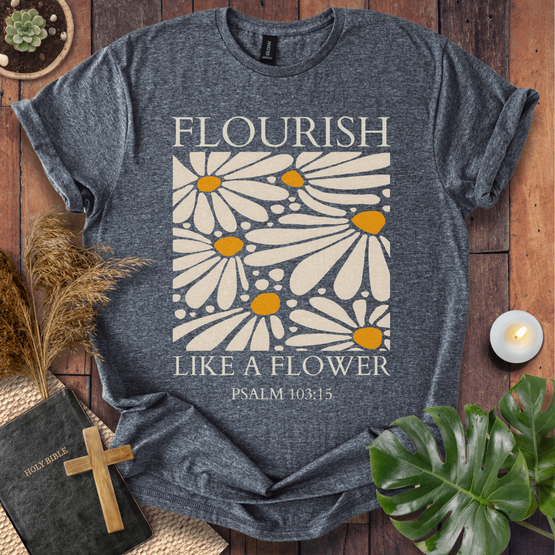 Flourish Like A Flower - Floral T-Shirt