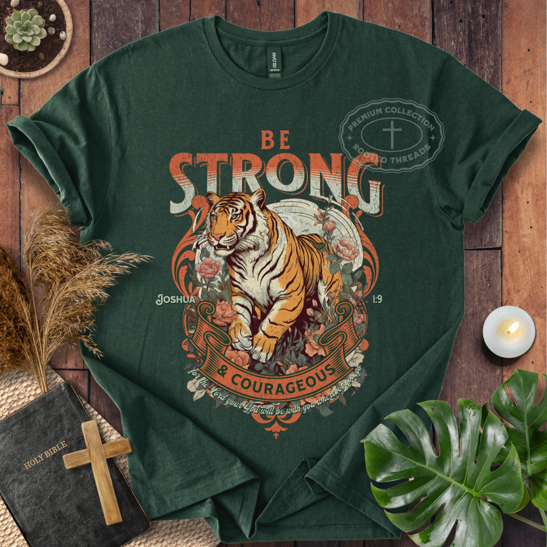 Be Strong & Courageous T-Shirt