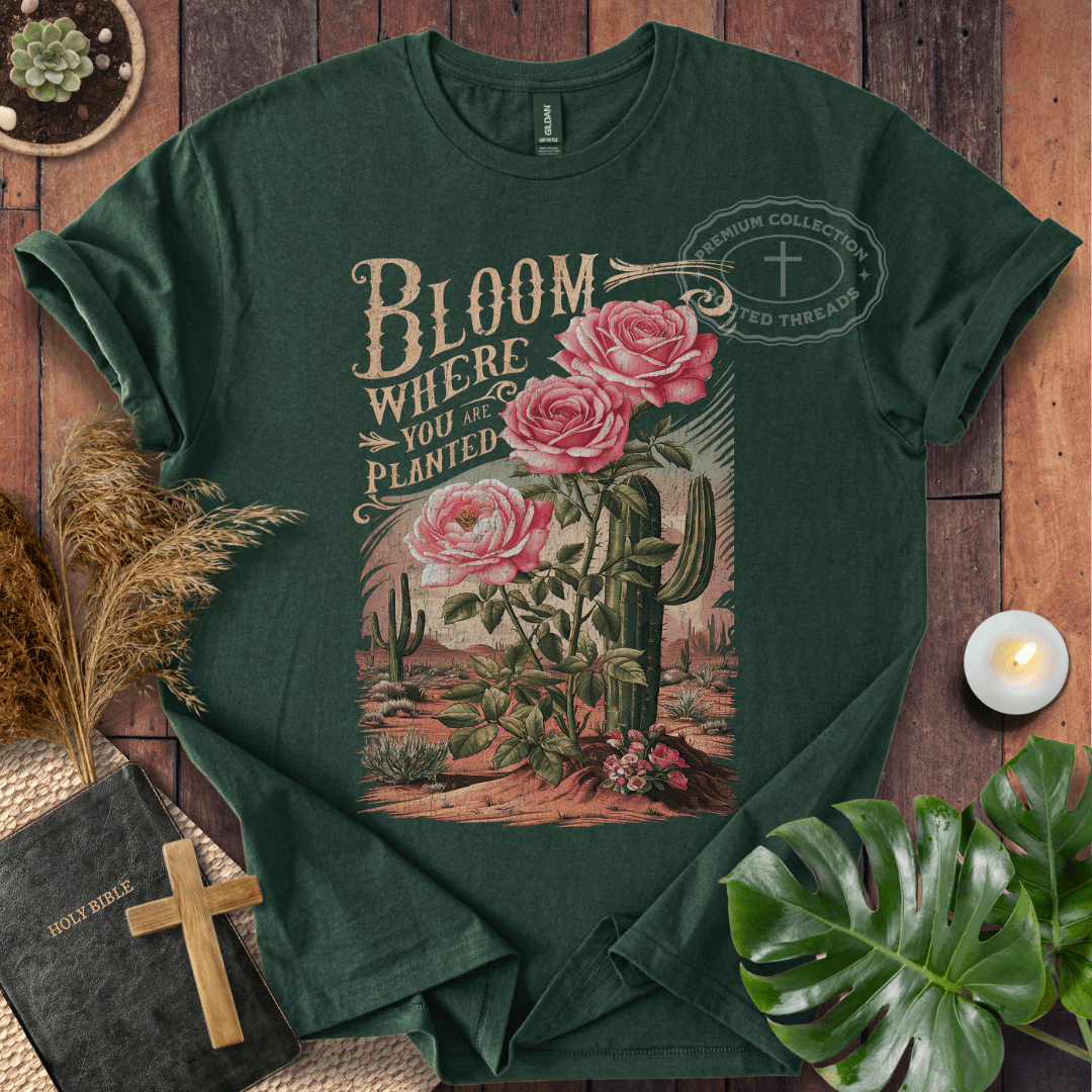 Bloom Where You Are Planted T-Shirt
