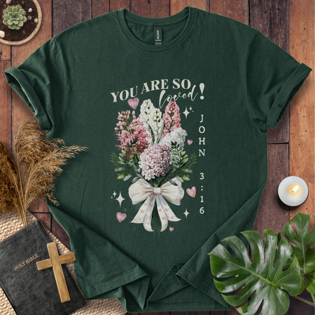 You Are So Loved T-Shirt