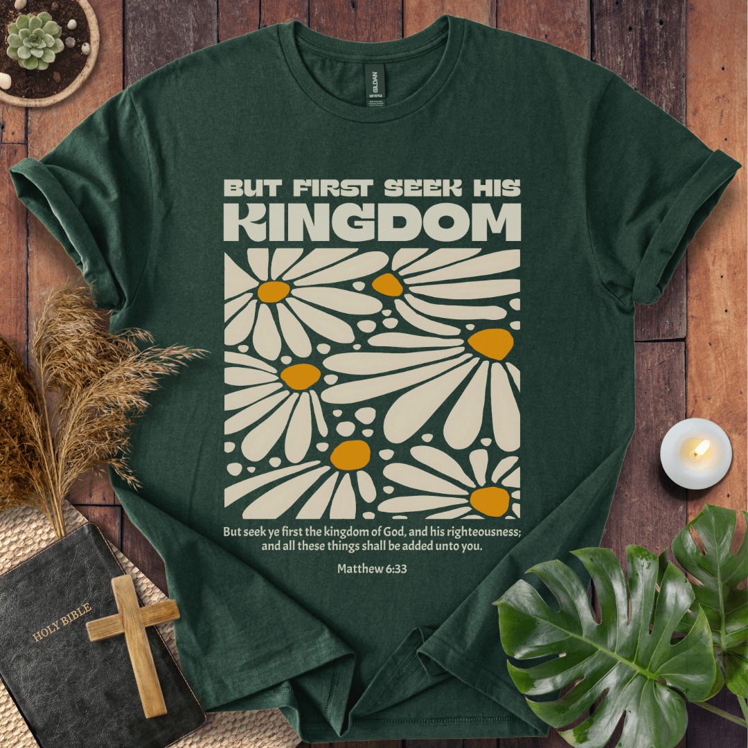 But First Seek His Kingdom T-Shirt