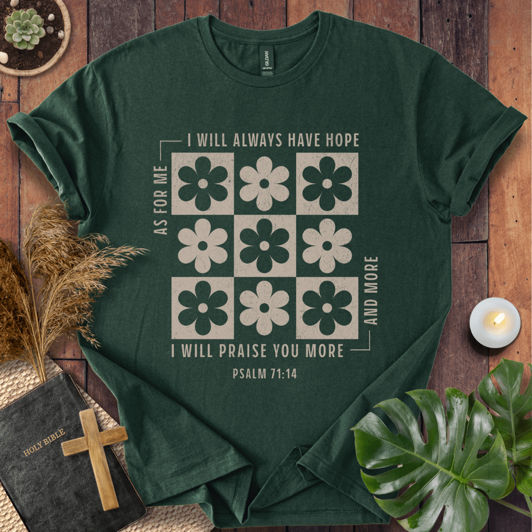 I Will Praise You More & More T-Shirt