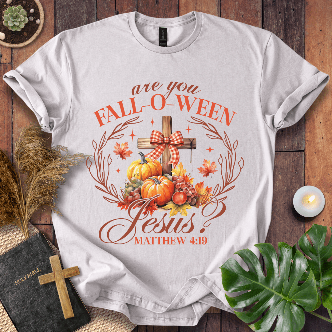 Are You Fall-O-Ween Jesus T-Shirt