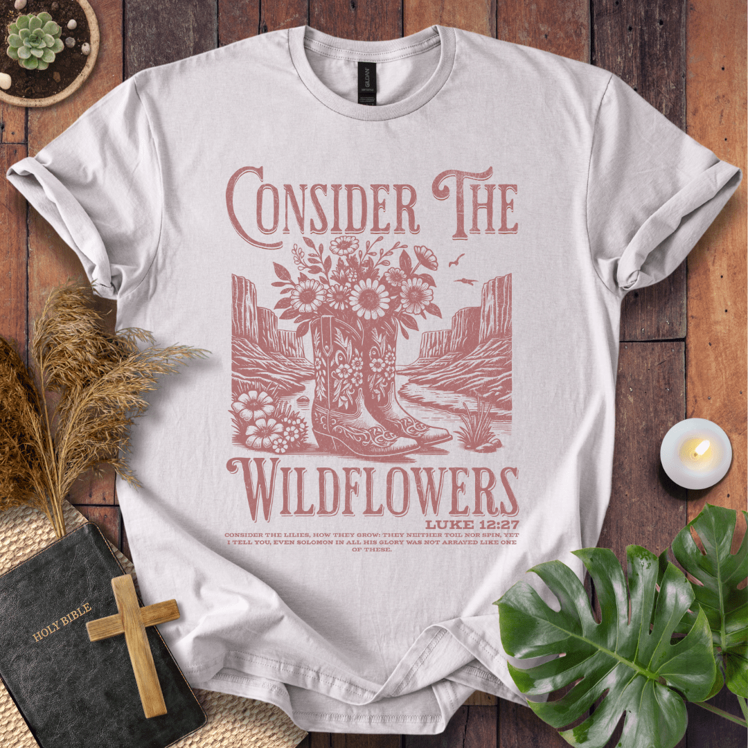 Consider The Wildflowers T-Shirt