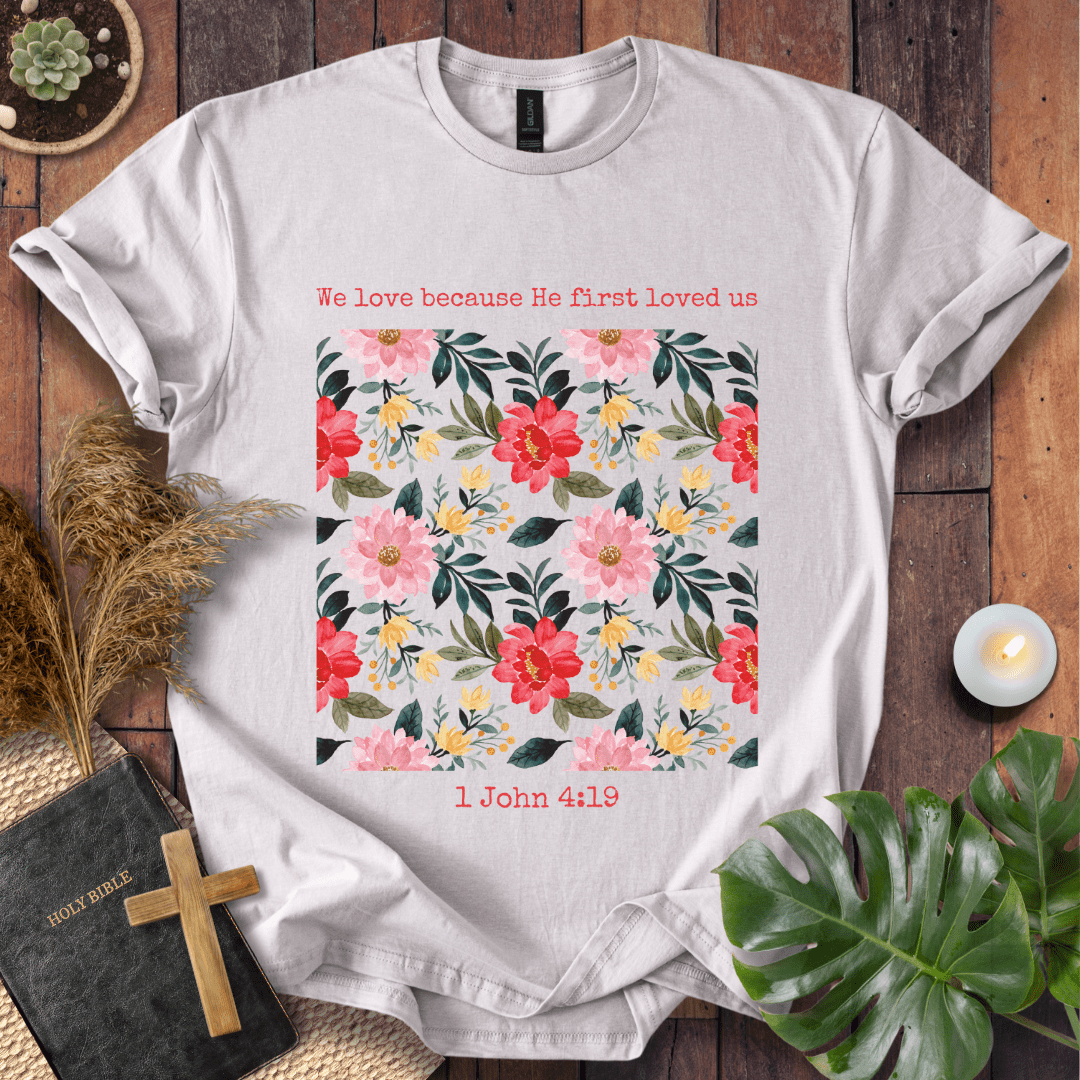 He First Loved Us T-Shirt