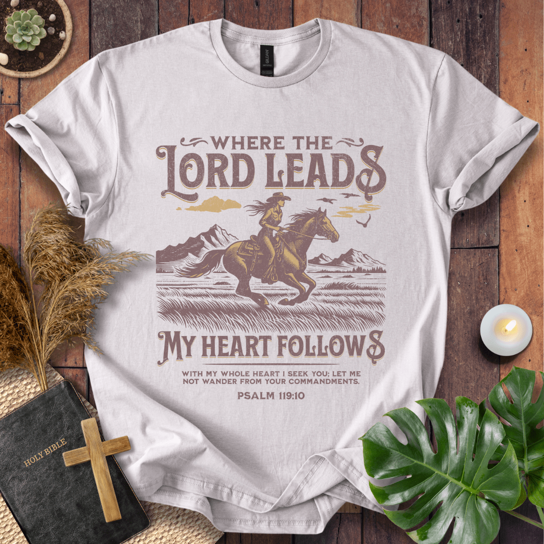 Where The Lord Leads T-Shirt