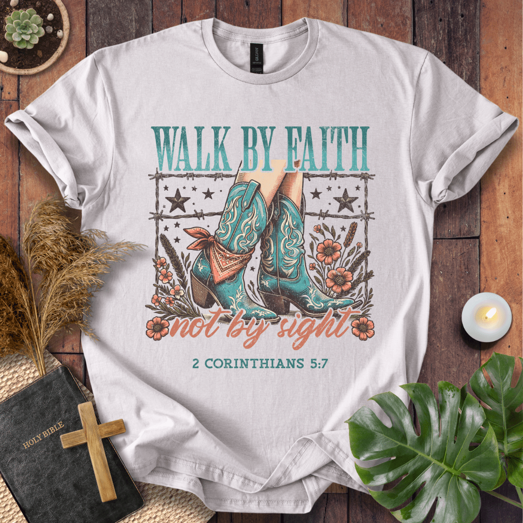 Walk By Faith, Not By Sight T-Shirt