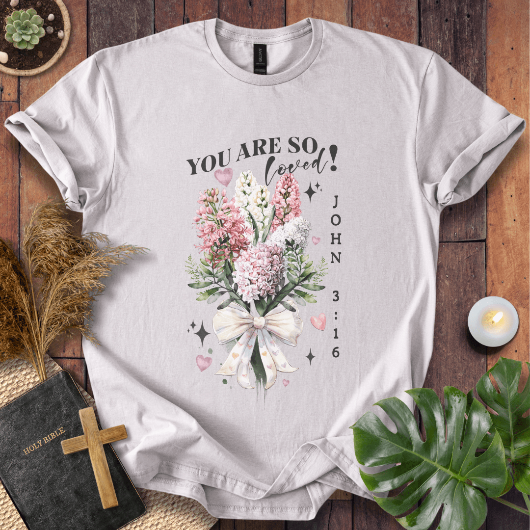 You Are So Loved T-Shirt