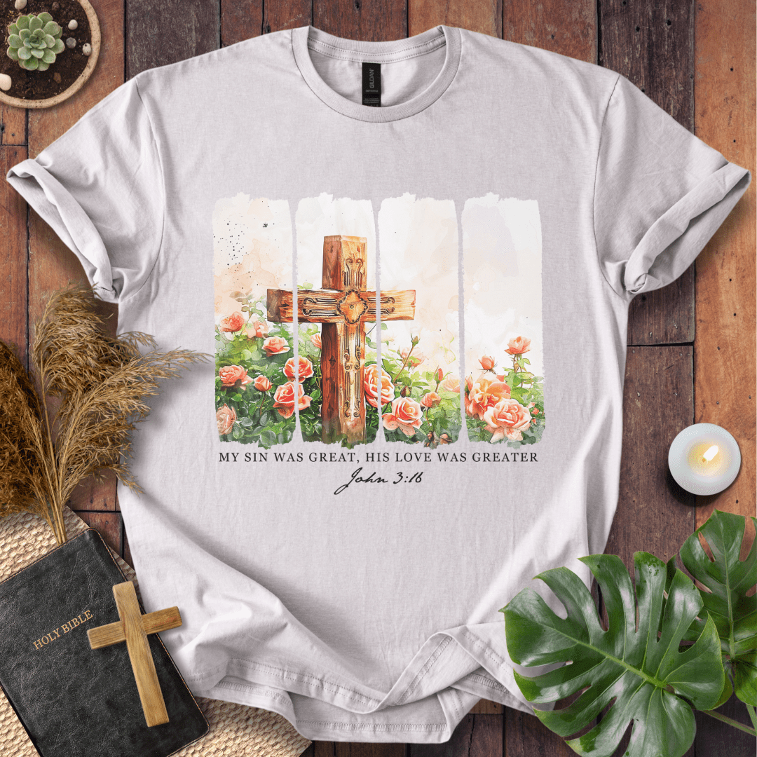 His Love Was Greater T-Shirt