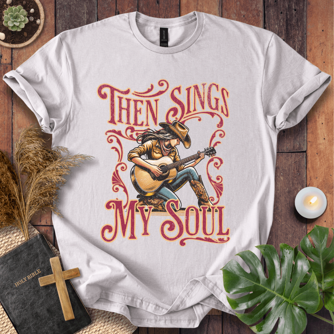 Then Sings My Soul T-Shirt