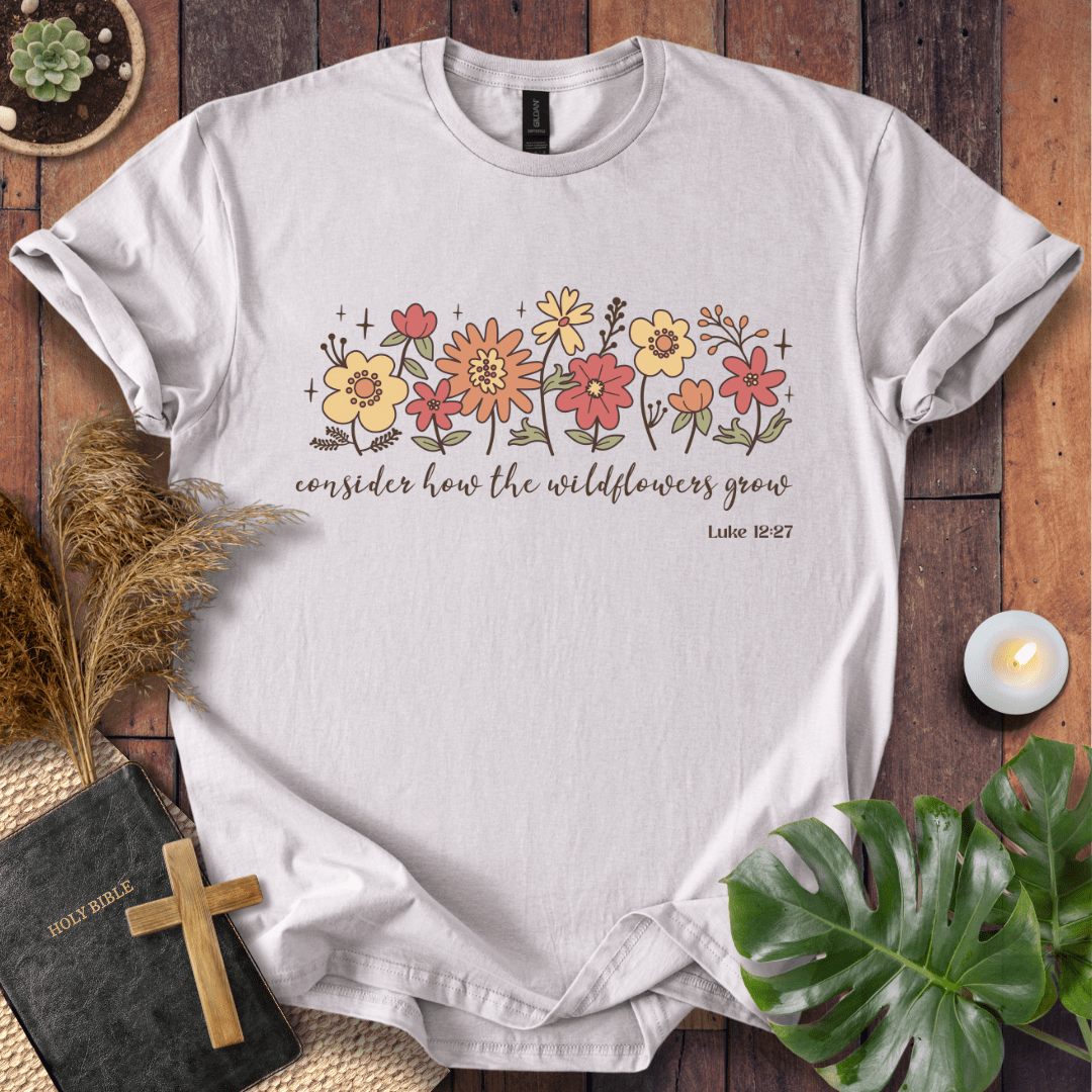 How The Wildflowers Grow T-Shirt