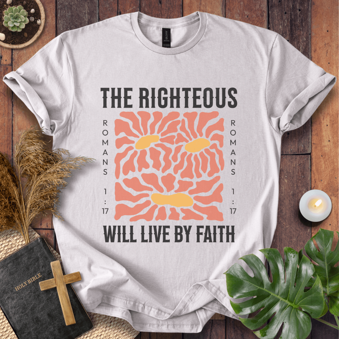 The Righteous Will Live By Faith T-Shirt