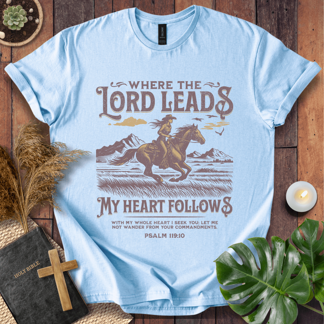 Where The Lord Leads T-Shirt