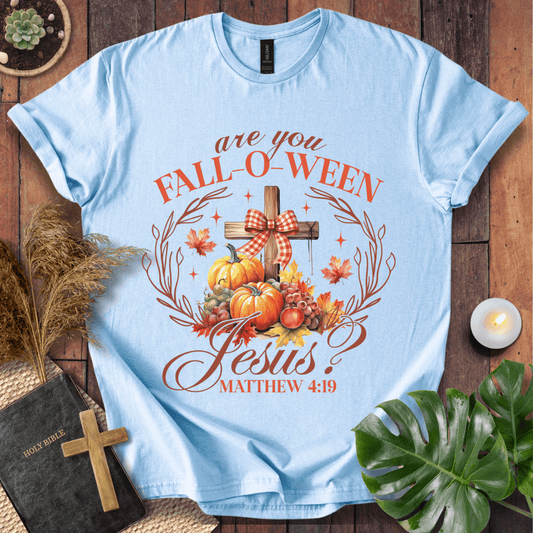 Are You Fall-O-Ween Jesus T-Shirt