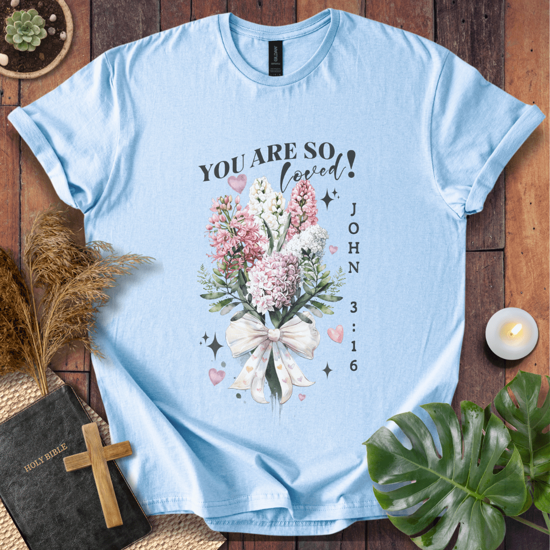 You Are So Loved T-Shirt