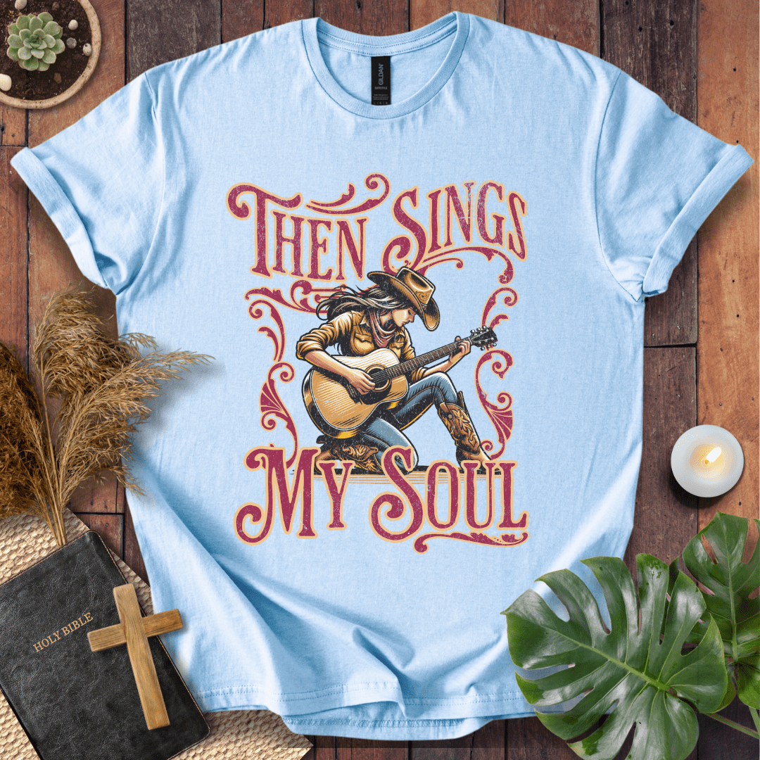 Then Sings My Soul T-Shirt