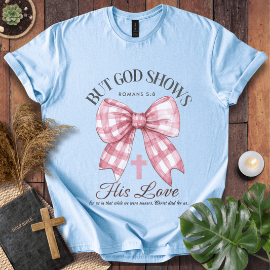But God Shows T-Shirt