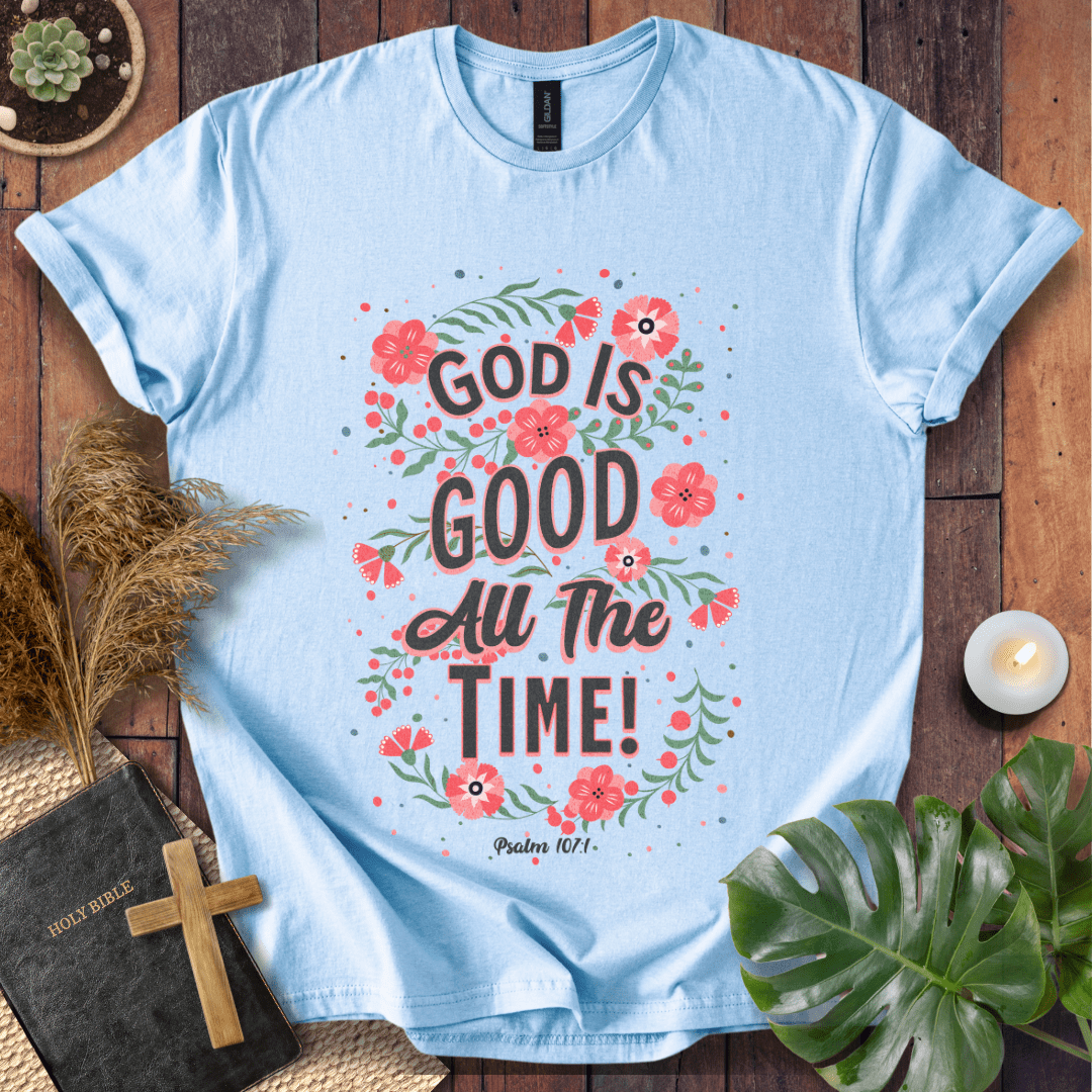 God Is Good All The Time - Floral T-Shirt