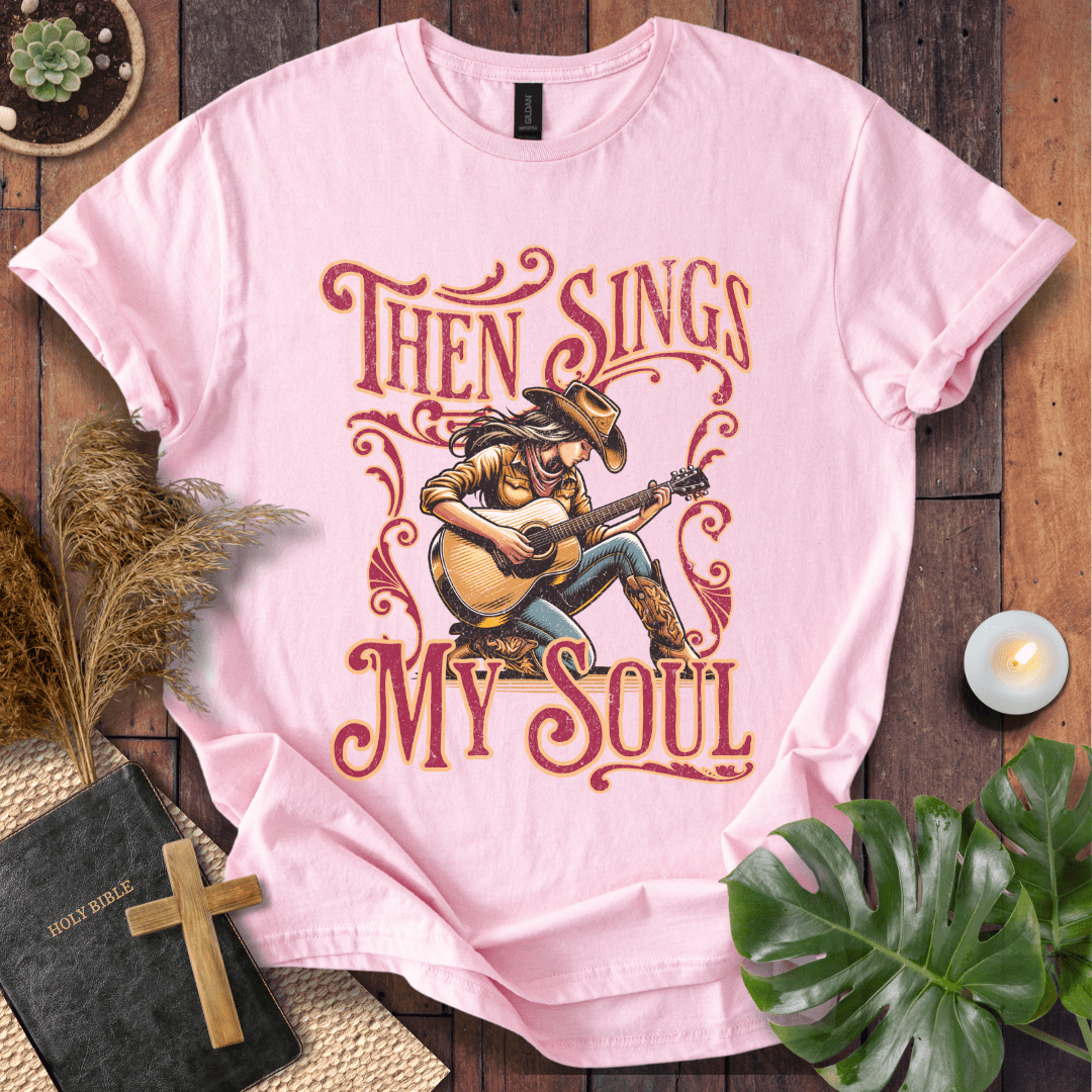 Then Sings My Soul T-Shirt