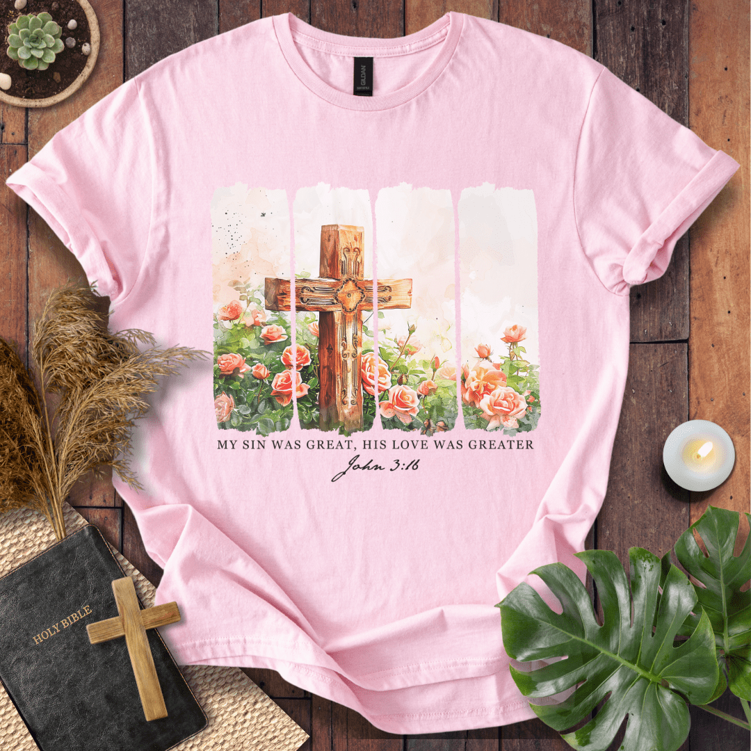 His Love Was Greater T-Shirt