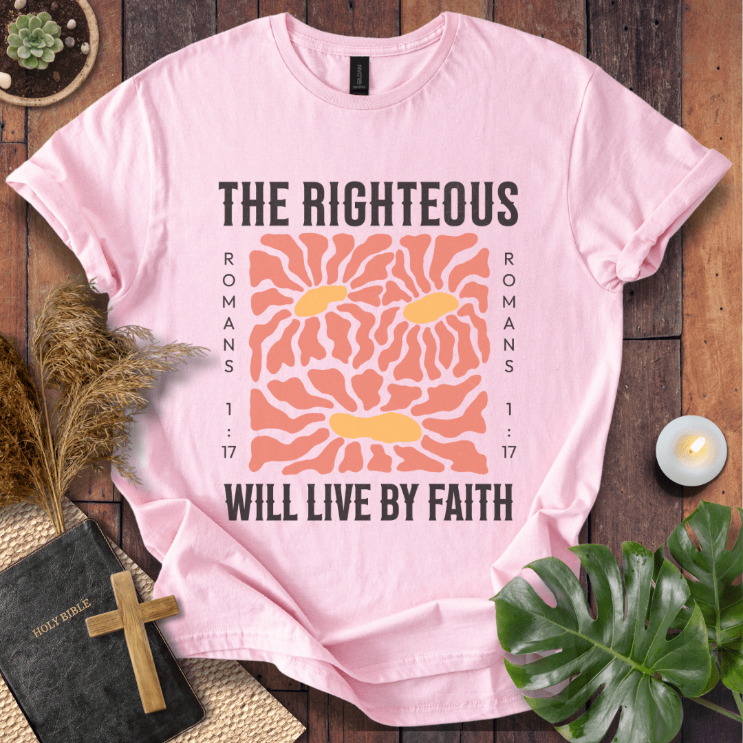 The Righteous Will Live By Faith T-Shirt