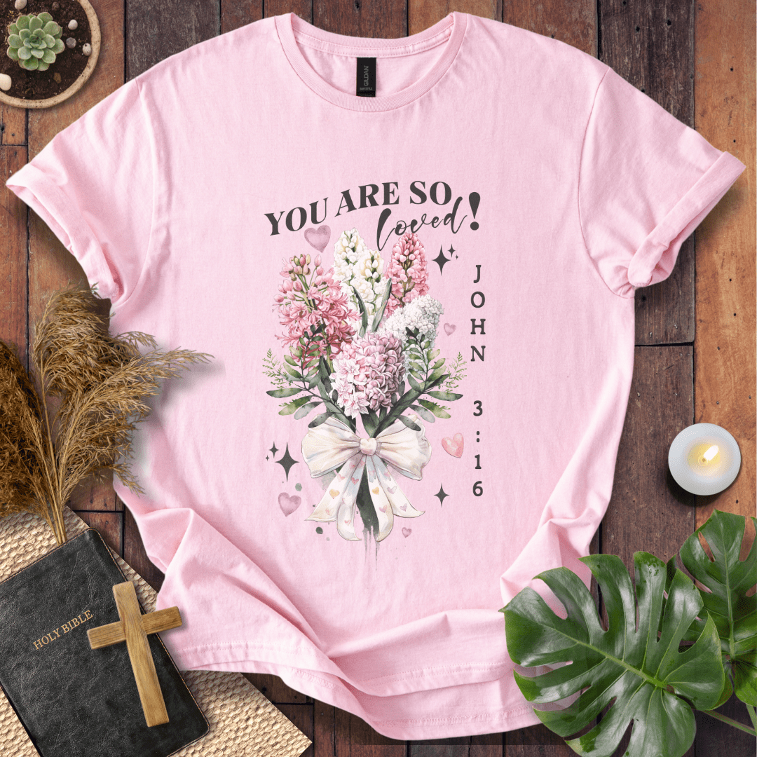 You Are So Loved T-Shirt